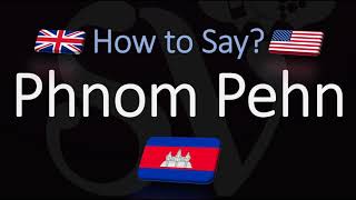 How to Pronounce Phnom Pehn CORRECTLY Cambodias Capital Pronunciation [upl. by Grosz]