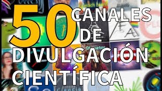 50 Youtubers de DIVULGACIÓN científica en español [upl. by Ydualc]