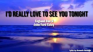 Id Really Love To See You Tonight  England Dan amp John Ford Coley Lyrics [upl. by Anomor]