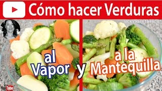 CÓMO HACER VERDURAS AL VAPOR Y A LA MANTEQUILLA  VickyRecetaFacil [upl. by Eerbua]