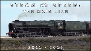 Steam at Speed The Main Line  2011 to 2015 [upl. by Hadsall180]