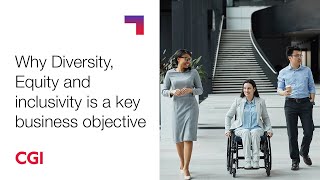 CGI UK  DEampI  Why diversity equity and inclusivity is a key business objective [upl. by Annaynek548]