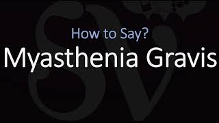 How to Pronounce Myasthenia Gravis CORRECTLY [upl. by Torin]