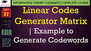 L37 Linear Codes Generator Matrix  Example to Generate Codewords  ITC Lectures in Hindi [upl. by Tennes]