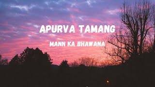 Apurva Tamang  Mann ka bhawana Lyrics [upl. by Ahkihs]