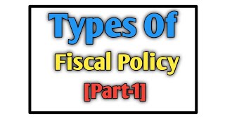 Types Of Fiscal Policy Part1 [upl. by Artur]