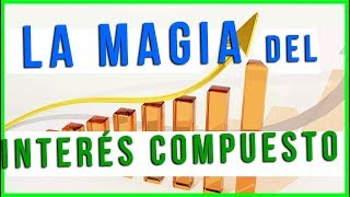 La MAGIA del INTERÉS COMPUESTO  Ejemplos y explicación [upl. by Naitirb758]