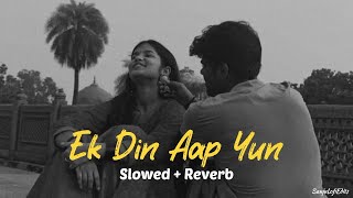 Ek Din Aap Yun Humko Mil Jayenge Slowed  Reverb [upl. by Alemat290]