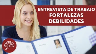 Entrevista de trabajo  debilidades y fortalezas en una entrevista [upl. by Tiedeman]