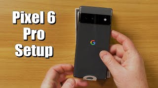 A Beginners Guide to Setting Up the Google Pixel 6 Pro [upl. by Leiuqese]