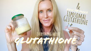 Glutathione the MOST powerful Antioxidant  How to increase it amp How to make LIPOSOMAL Glutathione [upl. by Eirrak]