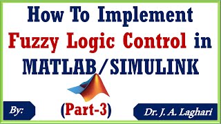 How To Implement Fuzzy Logic Control in MATLABSIMULINK  Part3  Dr J A Laghari [upl. by Adala]