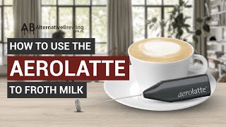 How To Use the AeroLatte To Froth Milk [upl. by Oicafinob495]