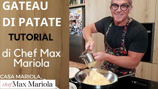 GATEAU DI PATATE  TUTORIAL  la video ricetta di Chef Max Mariola [upl. by Turtle446]