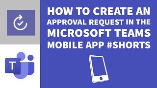 How To Create an Approval Request in the Microsoft Teams Mobile App Shorts [upl. by Ange327]