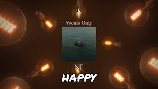 HAPPY  Vocals Only Acapella  NF [upl. by Boy337]