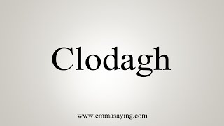 How To Say Clodagh [upl. by Silas756]