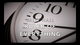 Tally Hall  Ruler of Everything LYRICS [upl. by Pulchi]