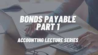 Bonds Payable Part 1 [upl. by Flossi]