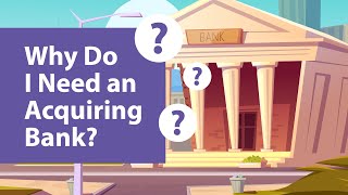 Why Do I Need an Acquiring Bank [upl. by Hermine621]