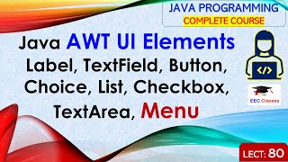 L80 Java AWT UI Elements  Label TextField Button Choice List Checkbox TextArea Menu in Java [upl. by Sirovart]