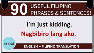 90 USEFUL FILIPINO PHRASES AND SENTENCES EnglishTagalog Translation [upl. by Aicilehp]