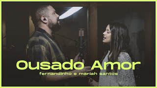 Fernandinho  Mariah Santos  Ousado Amor EP Se Tiveres Fé [upl. by Slein]