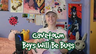 Boys Will Be Bugs  Cavetown Cover [upl. by Ttreve]