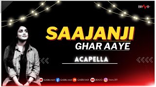 Saajanji Ghar Aaye  Anurati Roy  Acapella Song [upl. by Keefe]