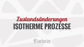 Isotherme Prozesse  Zustandsänderung GdT DE [upl. by Altis]