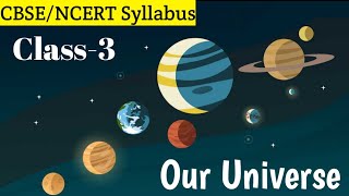 The Earth in the Universe l Class3 Social Studies l CBSE Social Science syllabus Full explanation [upl. by Mozart226]