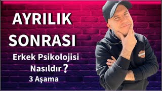 AYRILIK SONRASI BİR ERKEĞİN PSİKOLOJİSİNDEKİ ÜÇ AŞAMAYI AÇIKLIYORUM [upl. by Alesig]