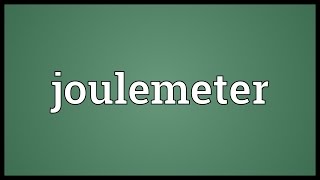 Joulemeter Meaning [upl. by Oremor531]