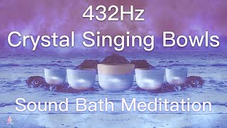 432Hz Crystal Singing Bowls Sound Bath  Relaxing Waves  Deep Healing Meditation Music [upl. by Enegue]