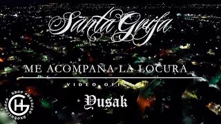 ME ACOMPAÑA LA LOCURA  SANTA GRIFA EL YUSAK ft BANY  VIDEO OFICIAL [upl. by Essirahc516]