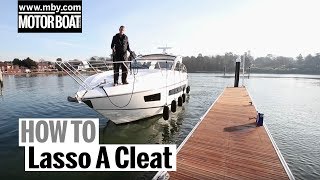 How To Lasso A Cleat  Motor Boat amp Yachting [upl. by Amaras]