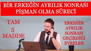 BİR ERKEĞİN AYRILIK SONRASI PİŞMAN OLMA SÜRECİ ERKEĞİN AYRILIK SONRASI GEÇİRDİĞİ EVRELER [upl. by Emmett334]