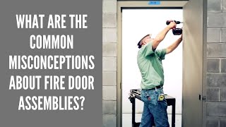 Common Misconceptions About Fire Door Assemblies  Steel Door Institute [upl. by Enyahs]