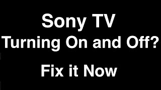 Sony TV turning On and Off  Fix it Now [upl. by Cissy]