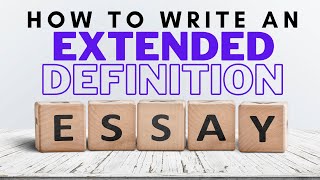 HOW TO WRITE AN EXTENDED DEFINITION ESSAY [upl. by Urdna256]