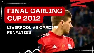 CARLING CUP FINAL LIVERPOOL VS CARDIFF 2012  penalties [upl. by Giess]