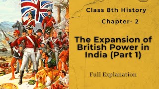 Class 8  The Expansion of British Power In IndiaPart1  Ch 2 History NCERT  Full Explanation [upl. by Cherilynn]