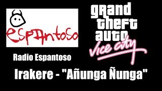 GTA Vice City  Radio Espantoso  Irakere  quotAñunga Ñungaquot [upl. by Mariandi]