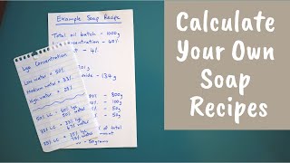 How to Formulate and Calculate Your Own Soap Recipes [upl. by Gurias]