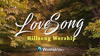 Love Song  Hillsong Worship With Lyrics [upl. by Lockwood]