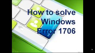 How to Solve Windows Error 1706 [upl. by Perice]