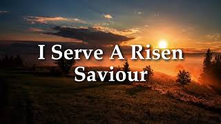 I Serve A Risen Saviour [upl. by Samaj]