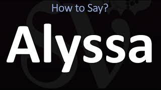 How to Pronounce Alyssa CORRECTLY [upl. by Marx]