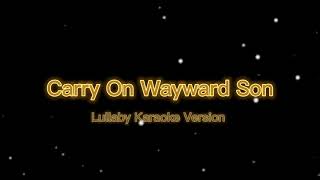 Carry On Wayward Son Lullaby Karaoke Version [upl. by Adnara962]