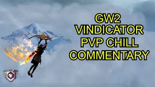 GW2 PVP Vindicator Chill Commentary [upl. by Nyrac]